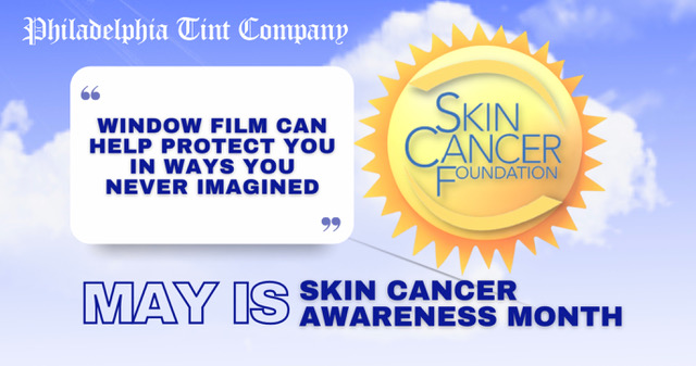 May is Skin Cancer Awareness Month. This article was written so that you might understand how window film can help protect your skin.
